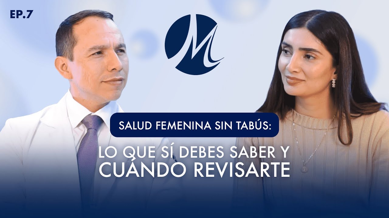 EP 0.7 | Salud femenina sin tabús: lo que sí debes saber y cuándo revisarte