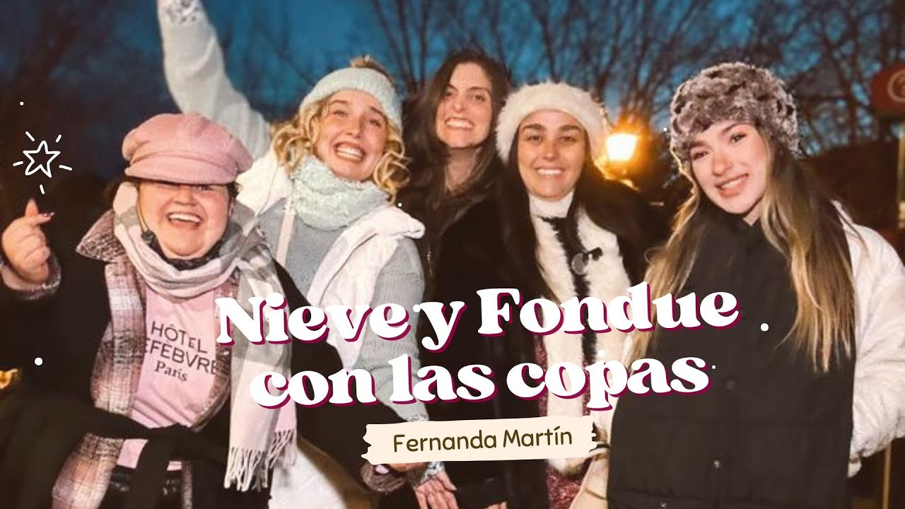 Nieve y fondue con las Copas 🥶🥂🫕 | Fernanda Martin Oficial
