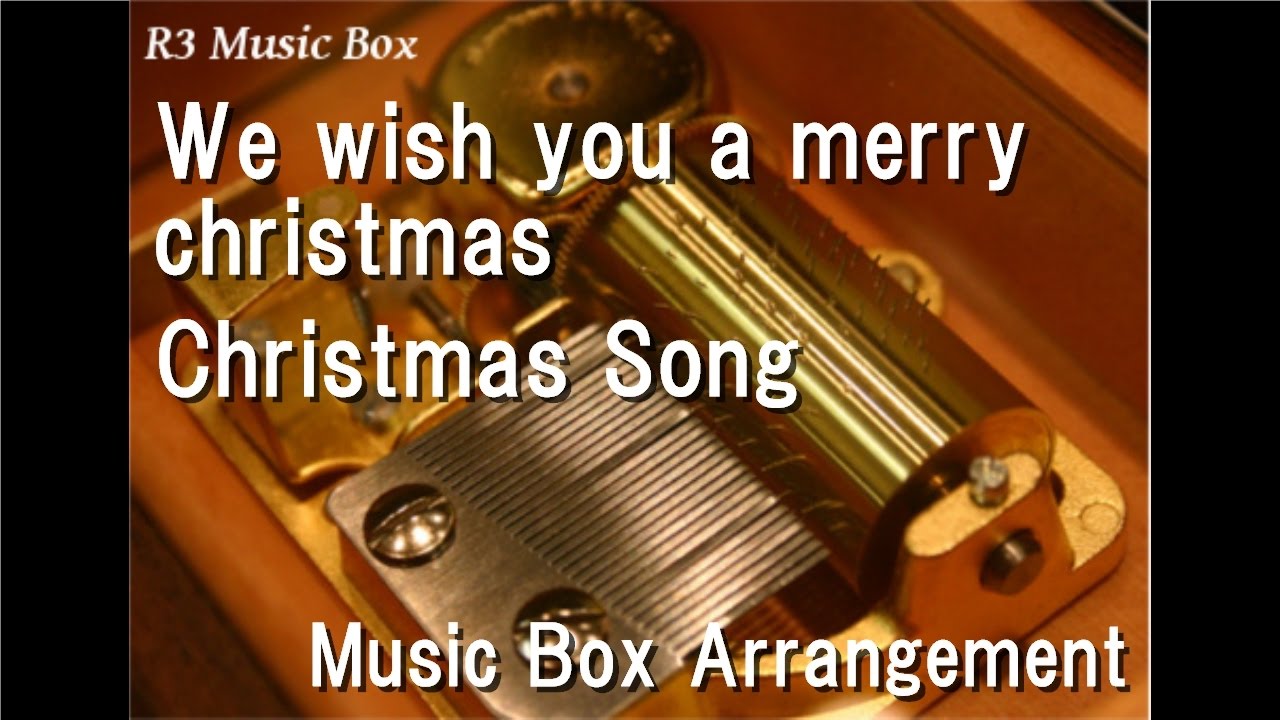 We wish you a merry christmas/Christmas Song [Music Box]