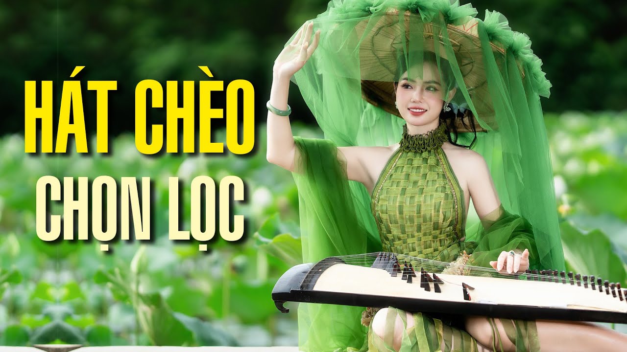 H&aacute;t Ch&egrave;o Chọn Lọc | Tuyển Tập H&aacute;t Ch&egrave;o Hay Nhất - Nghe trăm lần kh&ocirc;ng ch&aacute;n