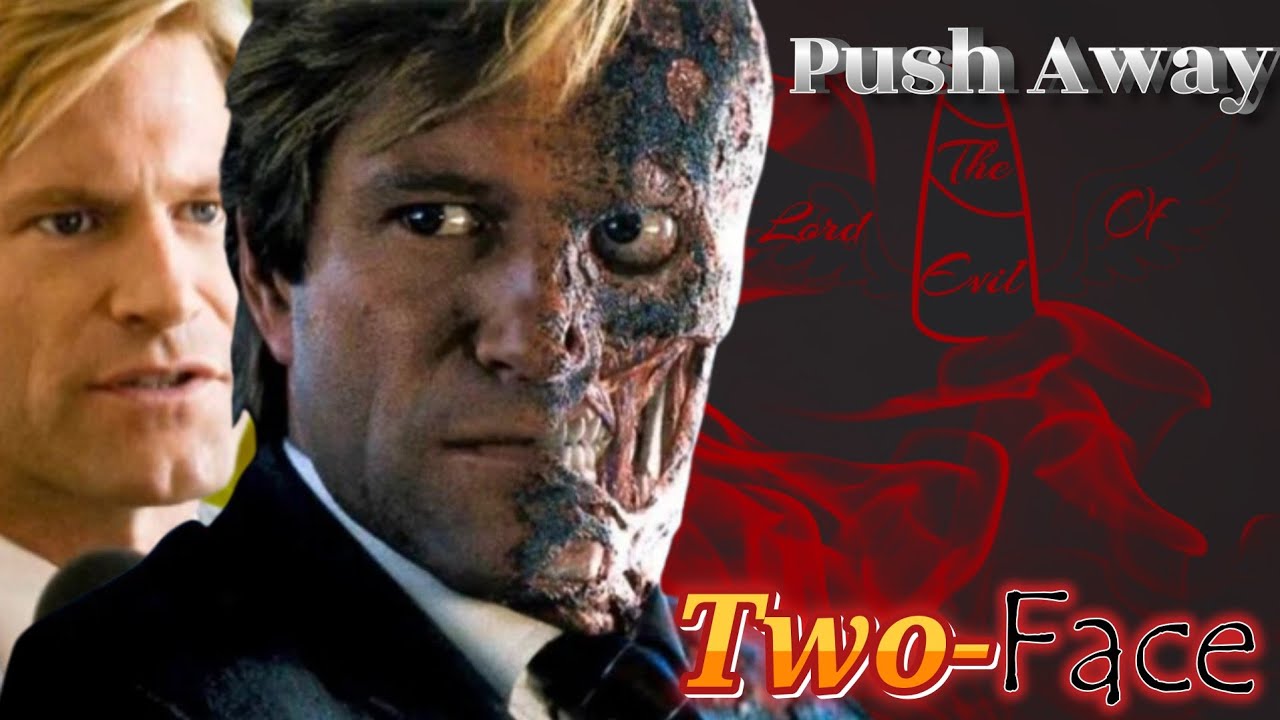 Two-Face - Push Away || Tribute
