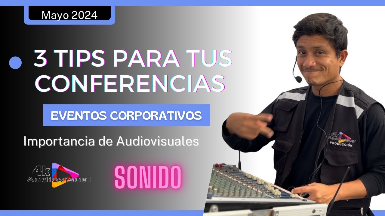 Tips y consejos para eventos.  Importancia de los equipos Audiovisuales en Eventos y conferencias.