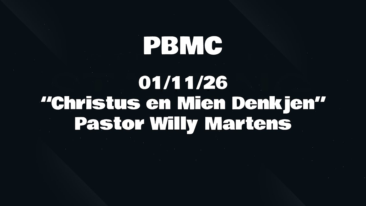 01/11/26 “Christus en Mien Denkjen” Pastor Willy Martens