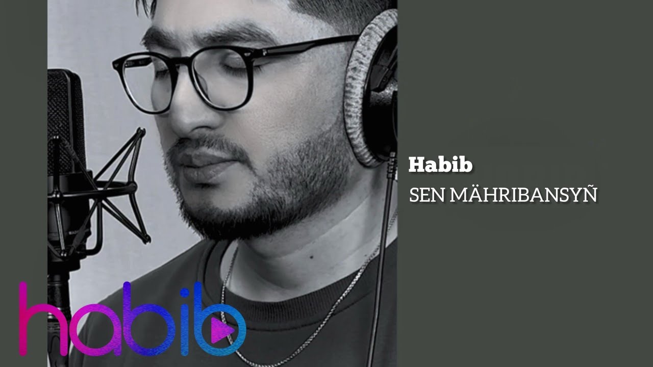 Habib - Sen mahribansyn