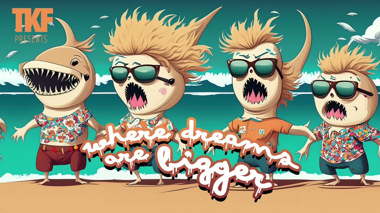 TKF - Where dreams are bigger