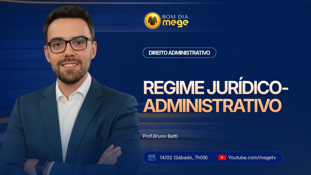 BOM DIA MEGE: Direito Administrativo (Regime Jurídico-administrativo) #32