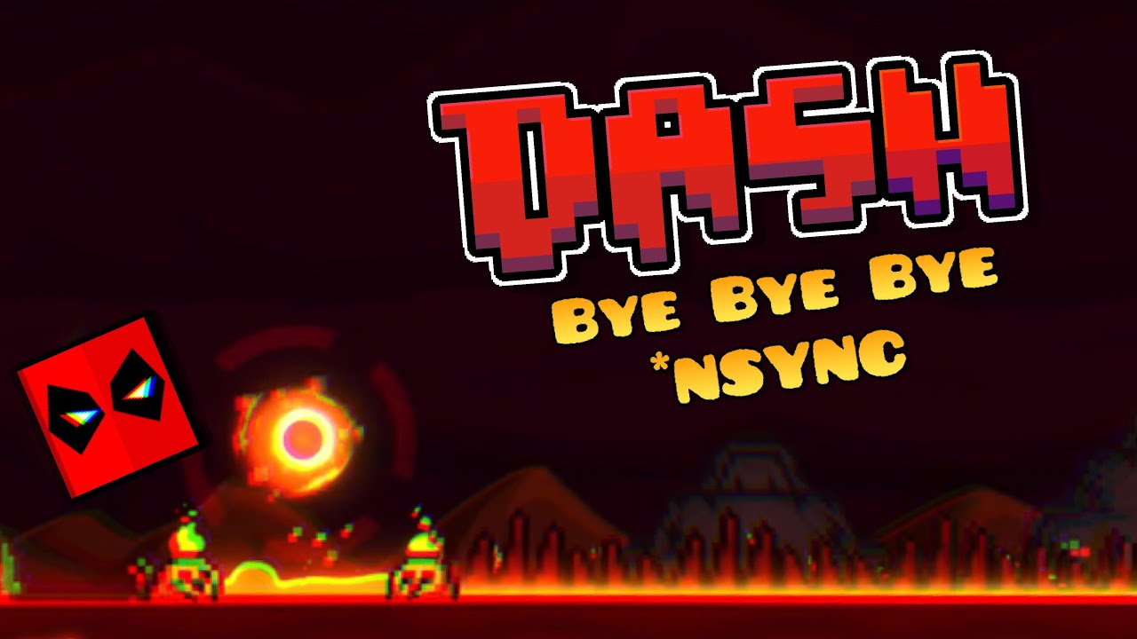 Dash but it&rsquo;s &ldquo;Bye Bye Bye&rdquo; by *NSYNC | Geometry Dash 2.2