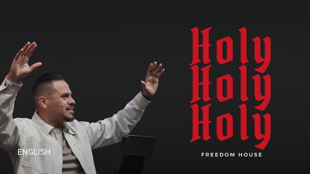 HOLY, HOLY, HOLY | FREEDOM HOUSE | SUNDAY SERVICE | ENGLISH