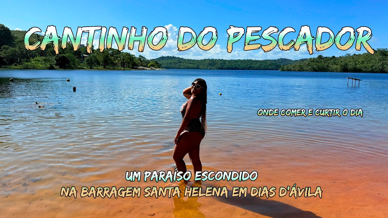 CANTINHO DO PESCADOR-CONHEÇA ESSE PARAÍSO NA BARRAGEM SANTA HELENA em DIAS D’ÁVILA PERTO DE SALVADOR
