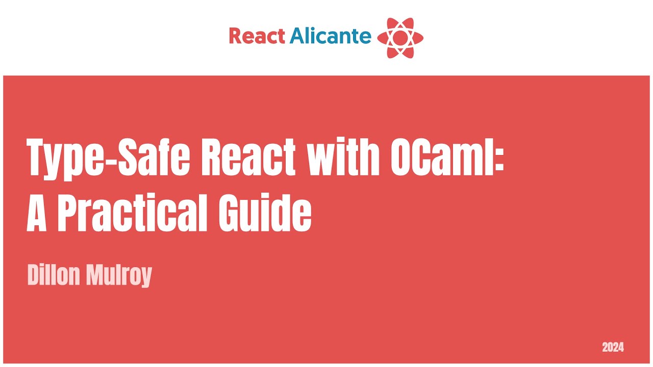 2024 09 20 20 DILLON MULROY - Type-Safe React with OCaml: A Practical Guide
