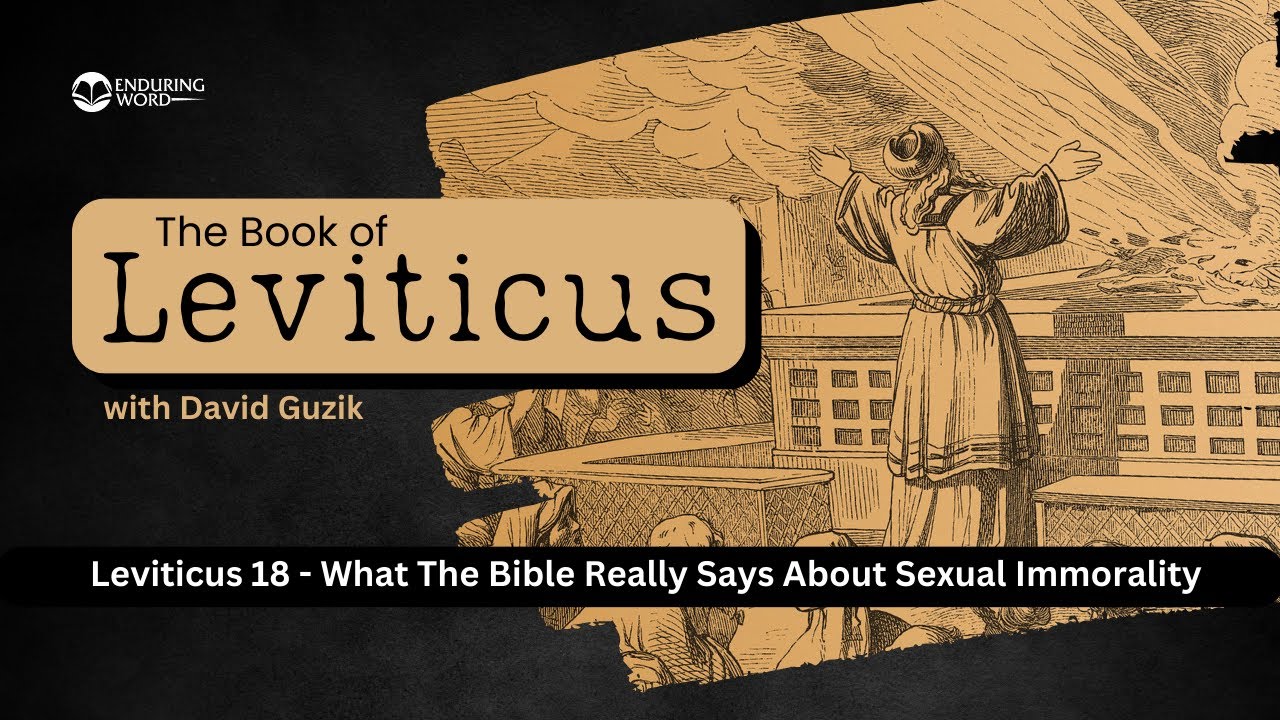 What The Bible Really Says About Sexual Immorality – Leviticus Chapter 18