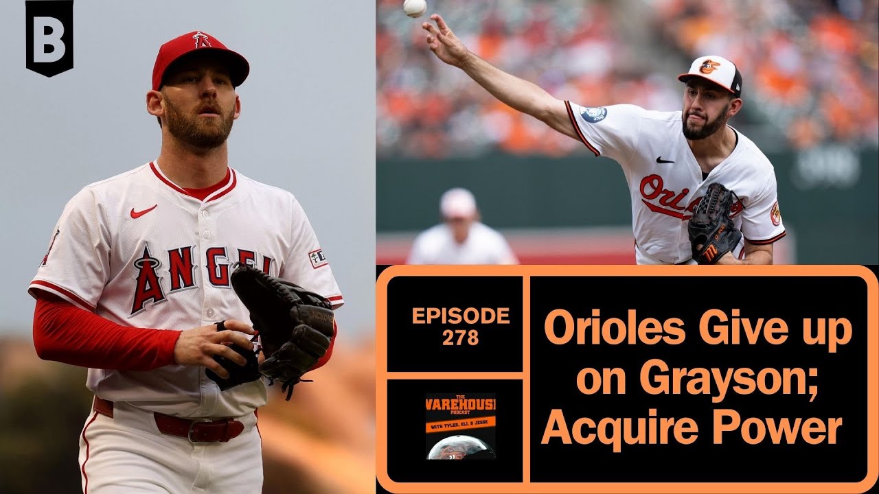 Orioles Give Up on Grayson; Acquire Power | The Warehouse Podcast | Ep. 278
