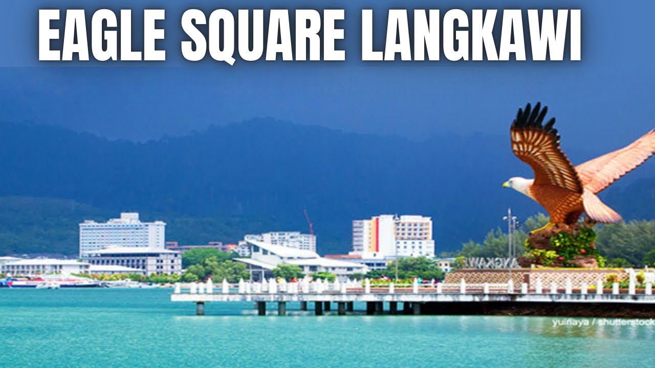 Eagle Square Langkawi Island | Dataran Lang Langkawi | Tourist Places in Langkawi