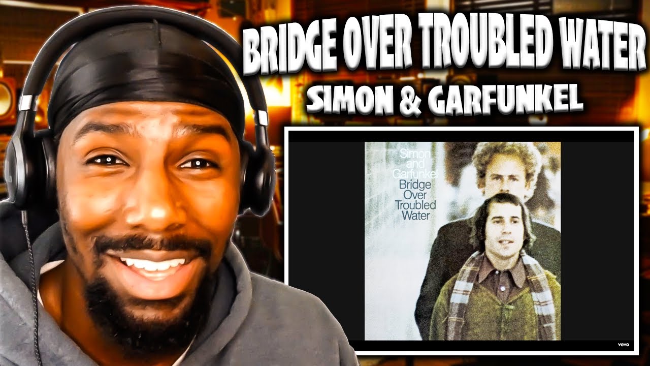ПРЕКРАСНО НАПИСАНО! | Мост через бурные воды — Саймон и Гарфанкел (реакция)