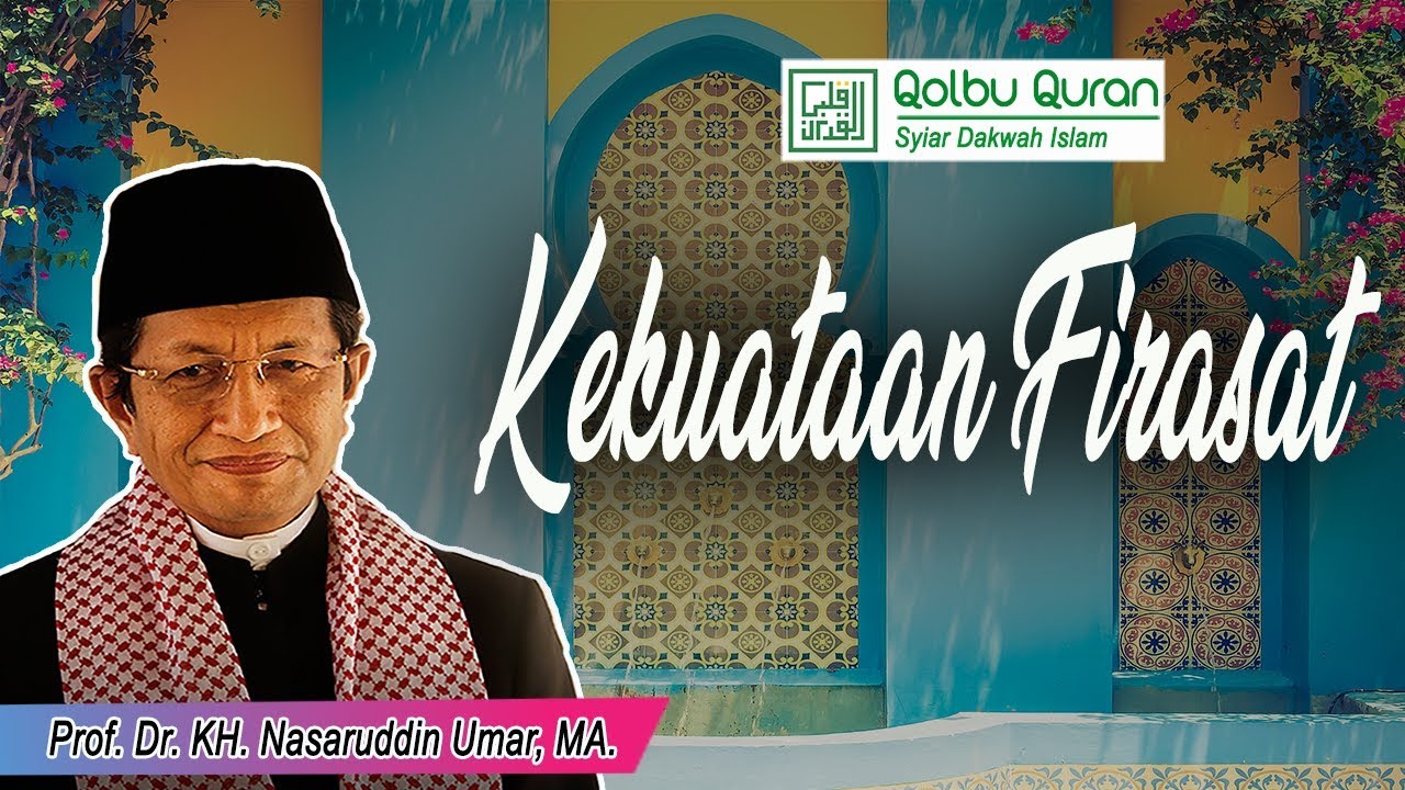 Kekuatan Firasat - Prof. Dr. KH. Nasaruddin Umar, MA