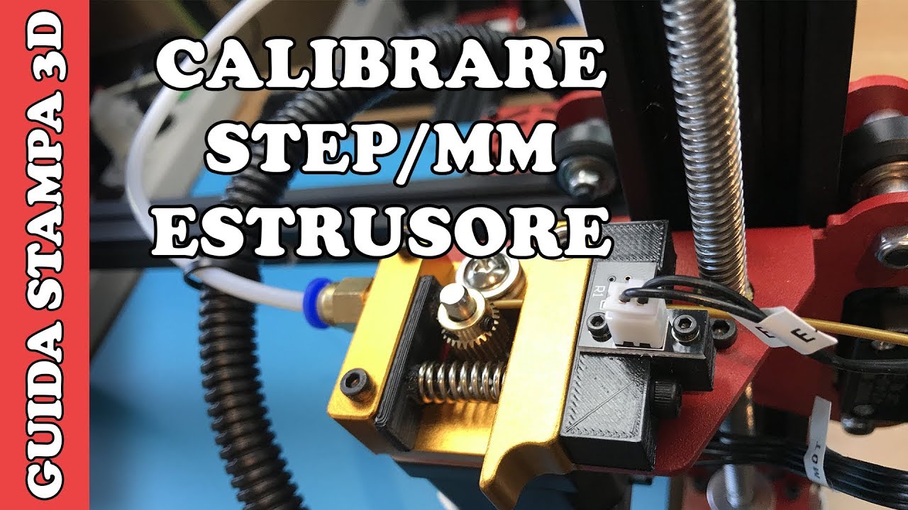 CALIBRARE STEP/MM ESTRUSORE - TUTORIAL STAMPA 3D