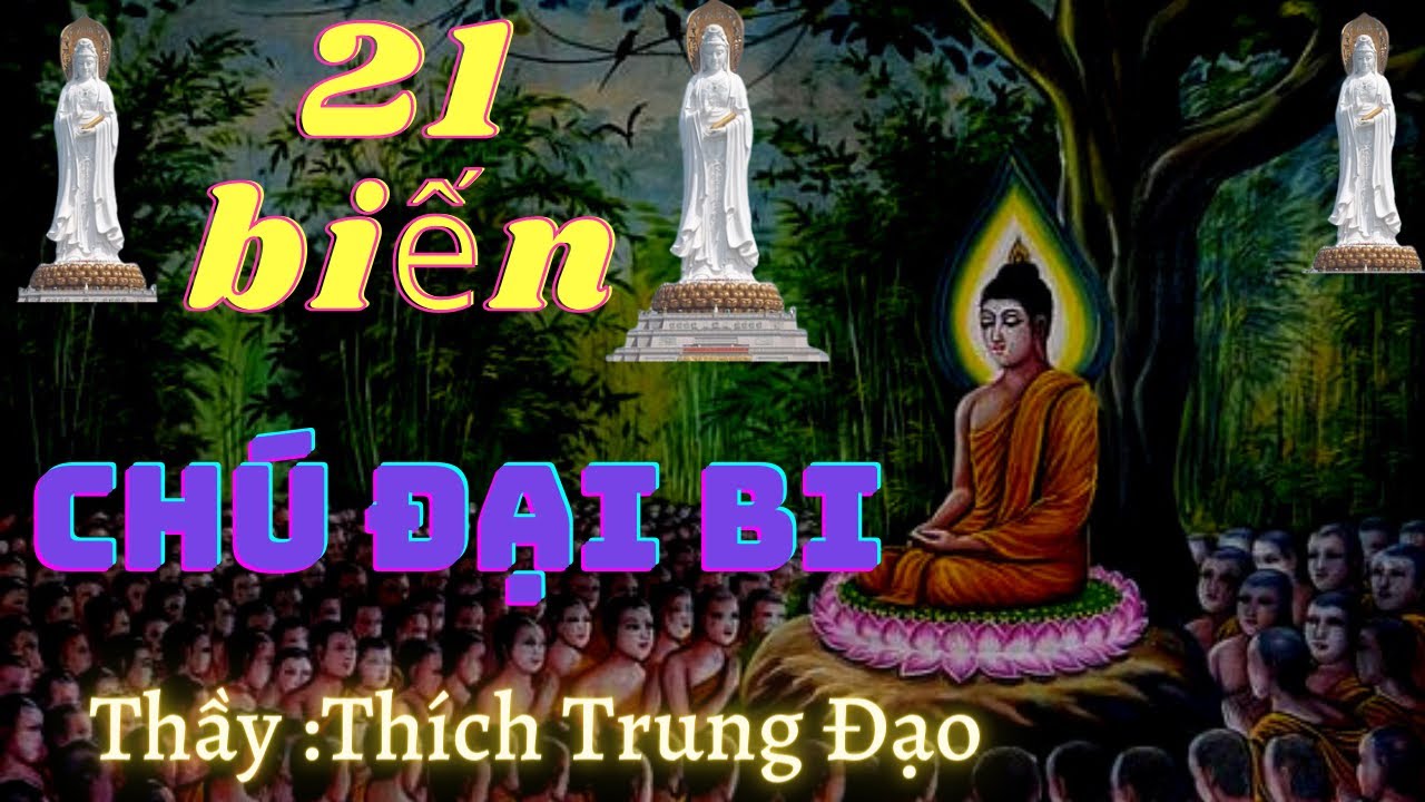 Chú đại bi 21 biến do thầy Thích trung Đạo tụng