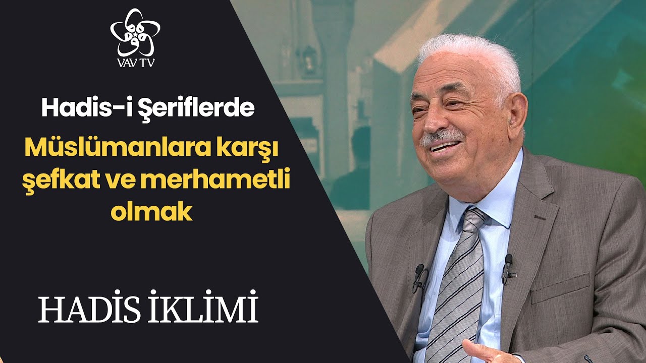 Müslümanlığın Temel Prensibi: Merhametli Olmak | Hadis İklimi (20. Bölüm)