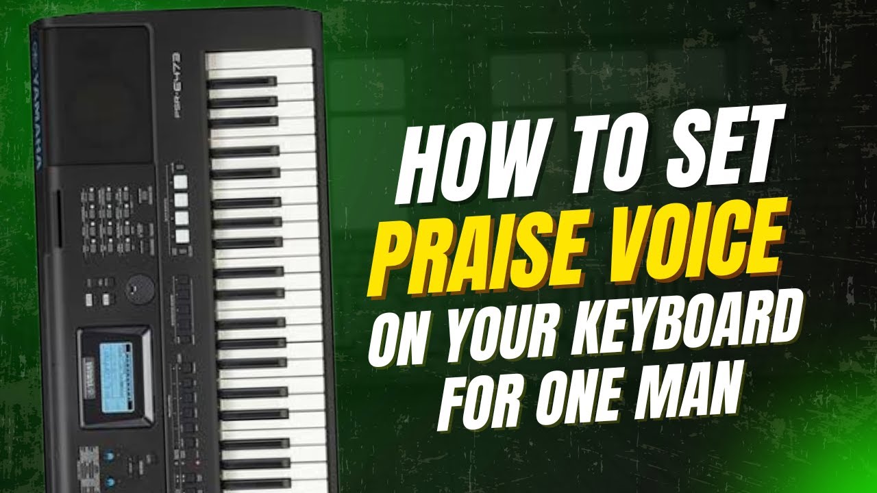 How to set praise voice on your keyboard for one man (Part one)