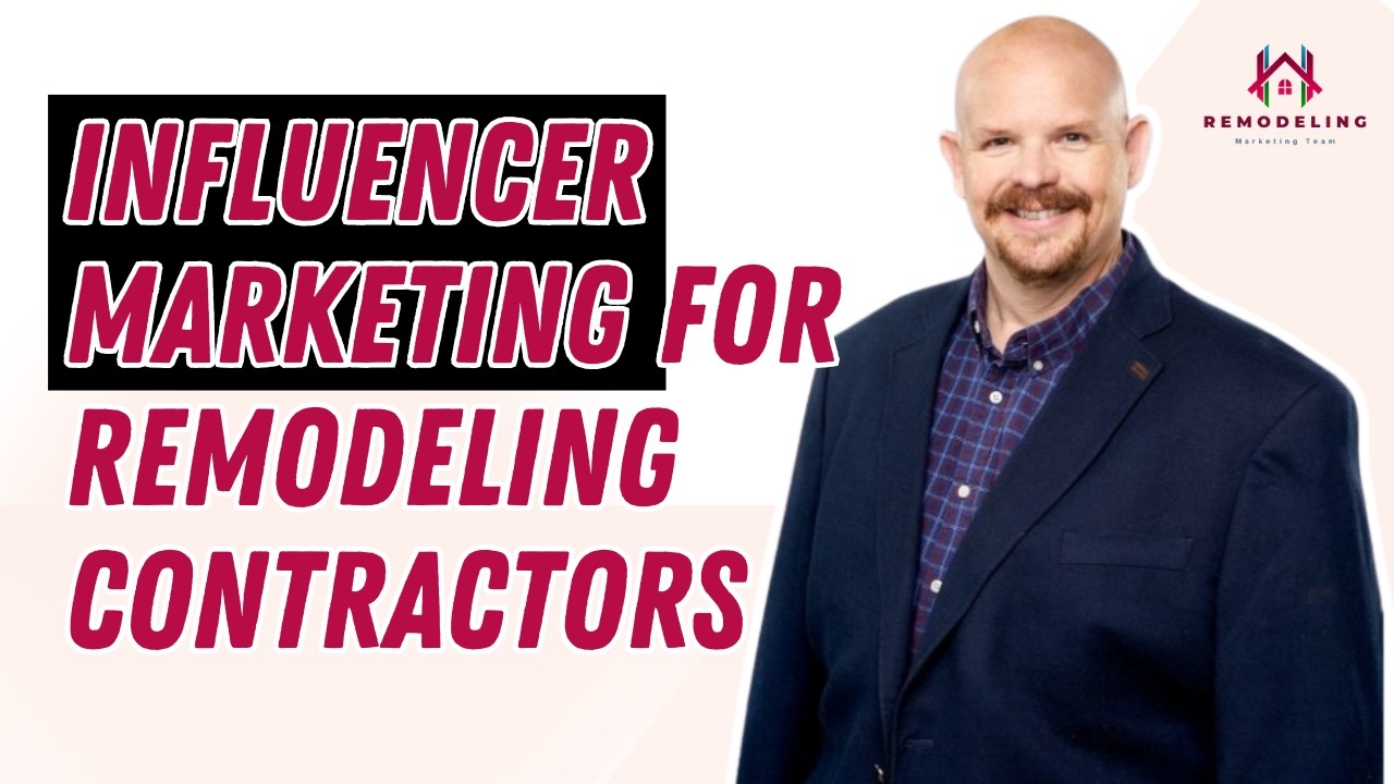 Influencer Marketing for Remodeling Contractors: Build Trust & Grow Your Business Fast