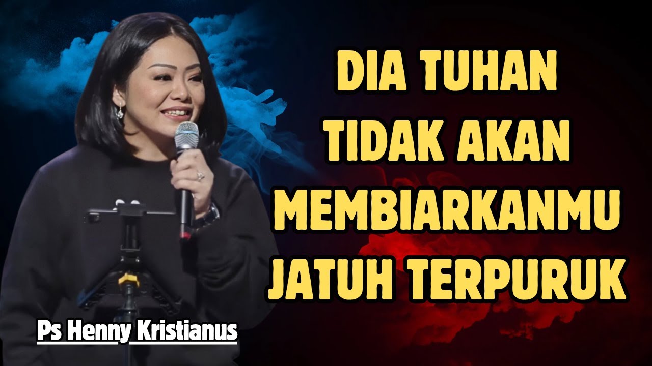 Tuhan tidak pernah membiarkanmu jatuh dan terpuruk || Ps Henny Kristianus || Motivasi Kristen