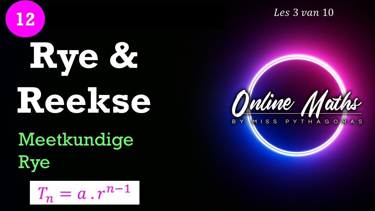 Rye en Reekse Graad12: L3 Meetkundige Rye