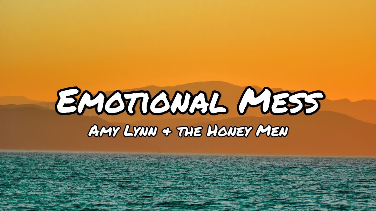 Emotional Mess - Amy Lynn & the Honey Men (Lyrics)