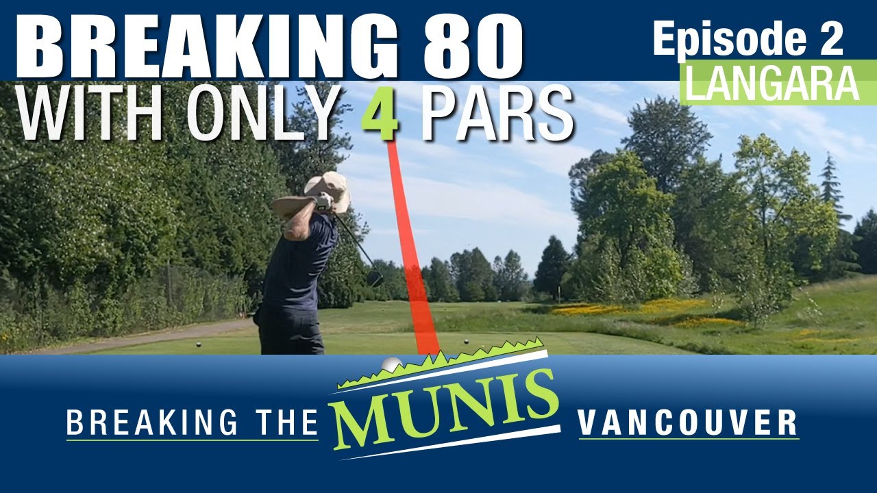 Breaking 80 with only 4 pars!  Breaking the Munis Vancouver Episode 2: Langara