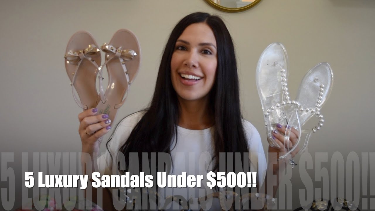 5 Luxury Sandals Under $500!!