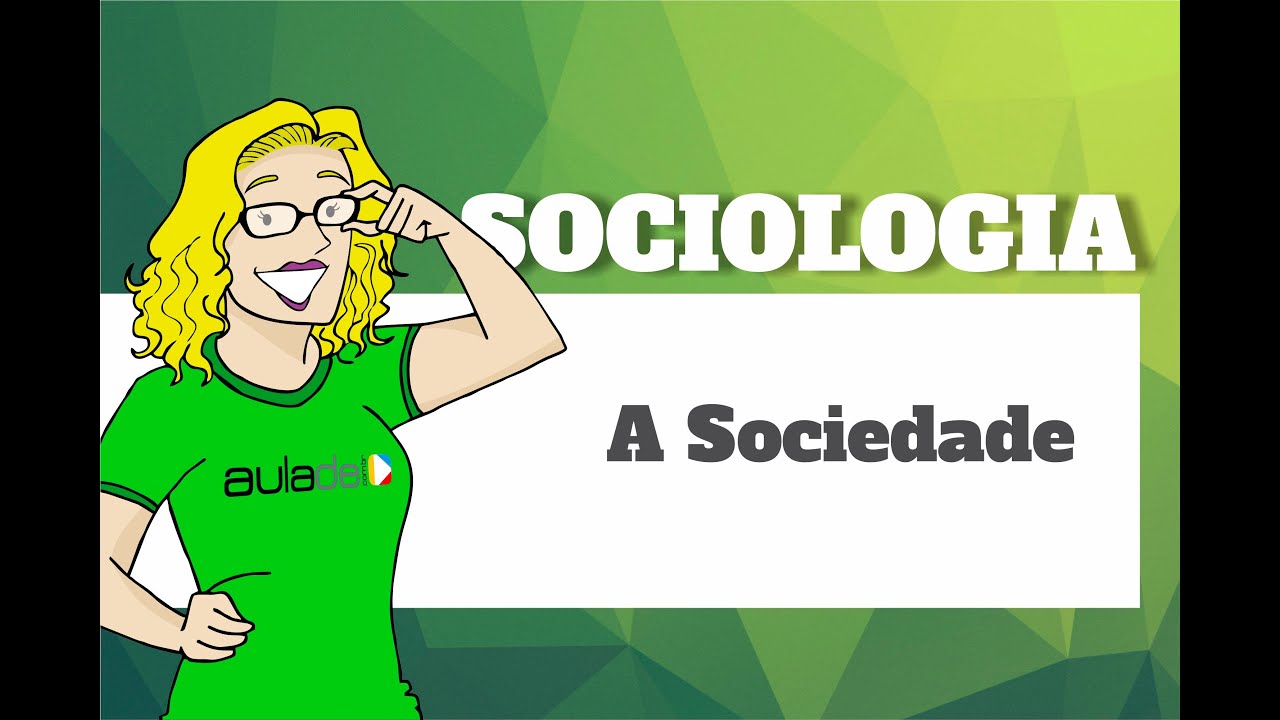 Sociologia - A Sociedade