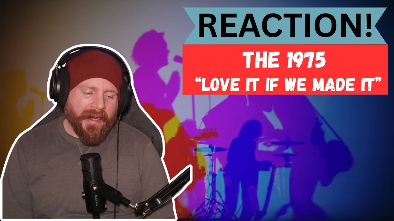 REACTION! The 1975 - Love It If We Made It