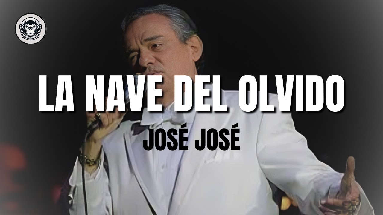José José - La nave del olvido (Letra/lyrics)