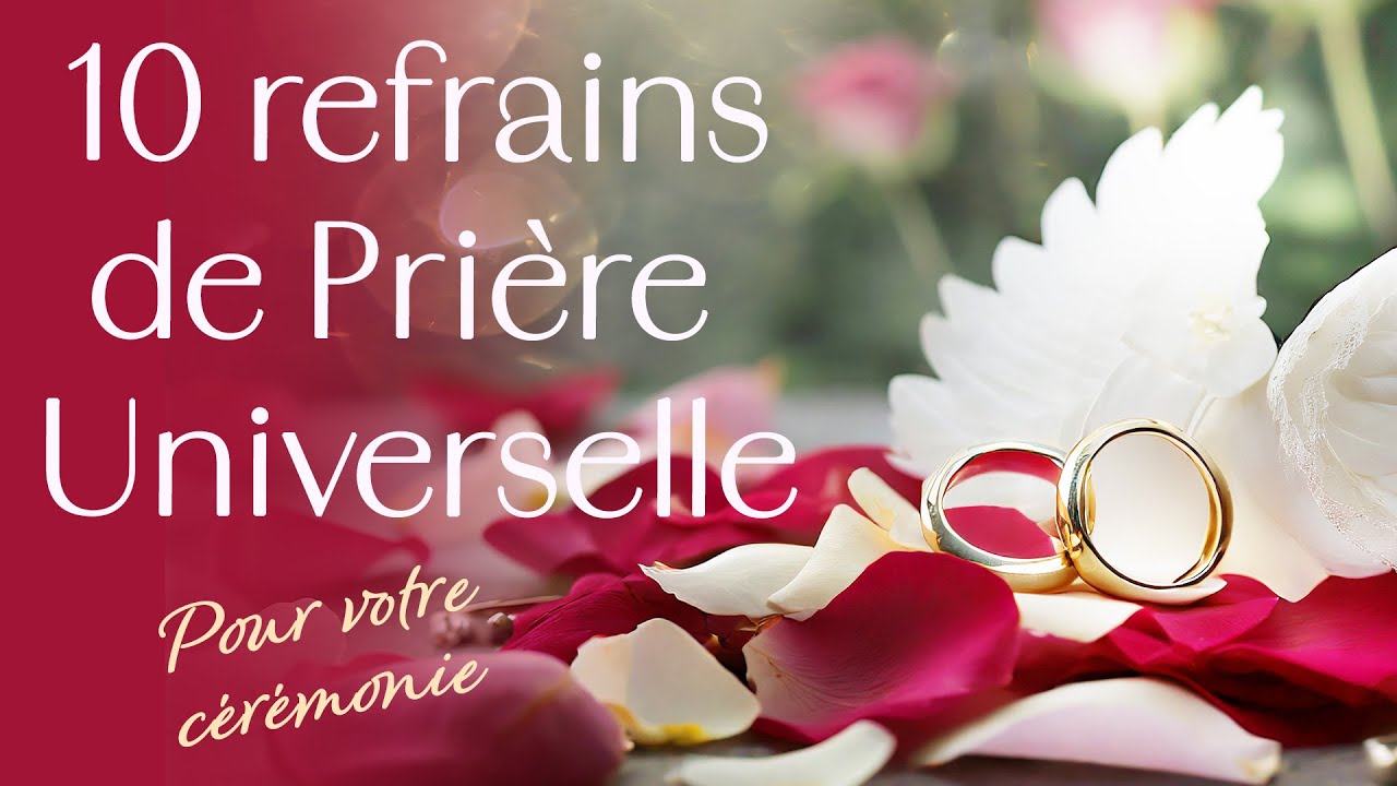 Prière universelle, quel refrain choisir pour ma cérémonie?