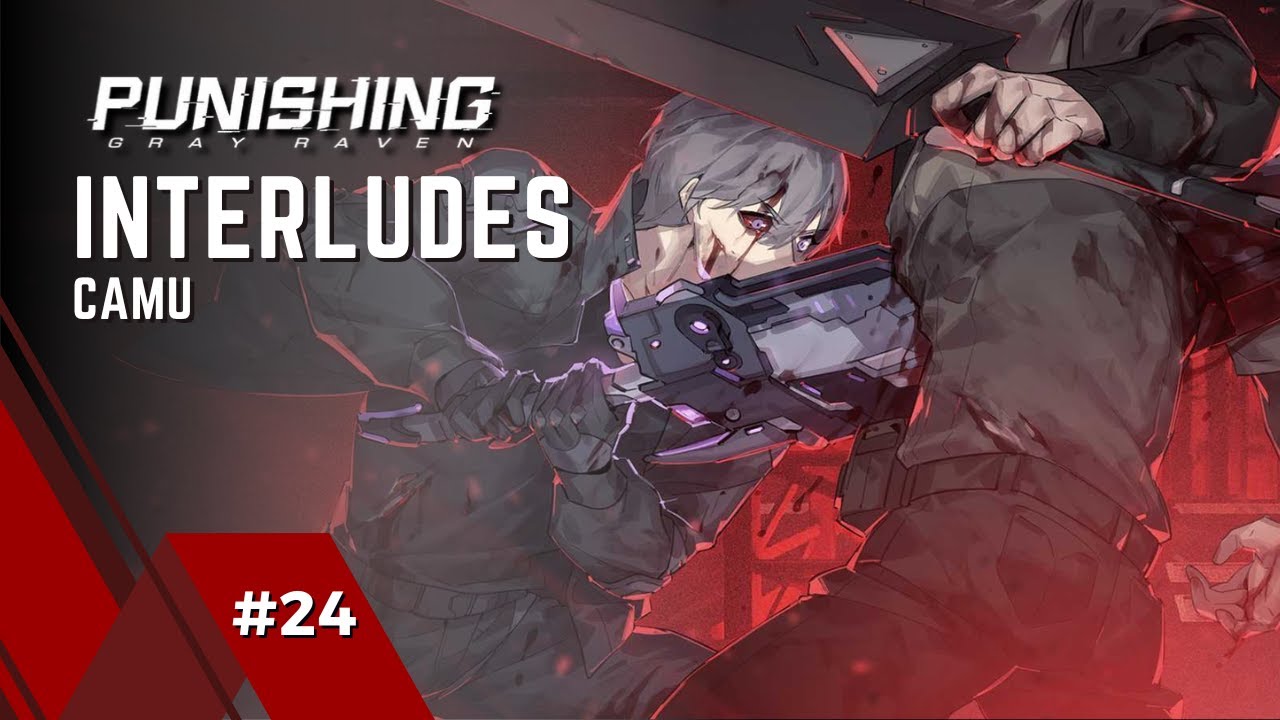 CHARACTER INTERLUDES - CAMU | PUNISHING GRAY RAVEN