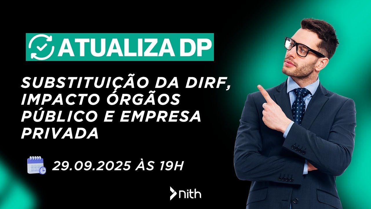 ATUALIZA DP 29.09 | SUBSTITUIÇÃO DA DIRF IMPACTO NOS ÓRGÃOS PÚBLICOS E EMPRESAS PRIVADAS