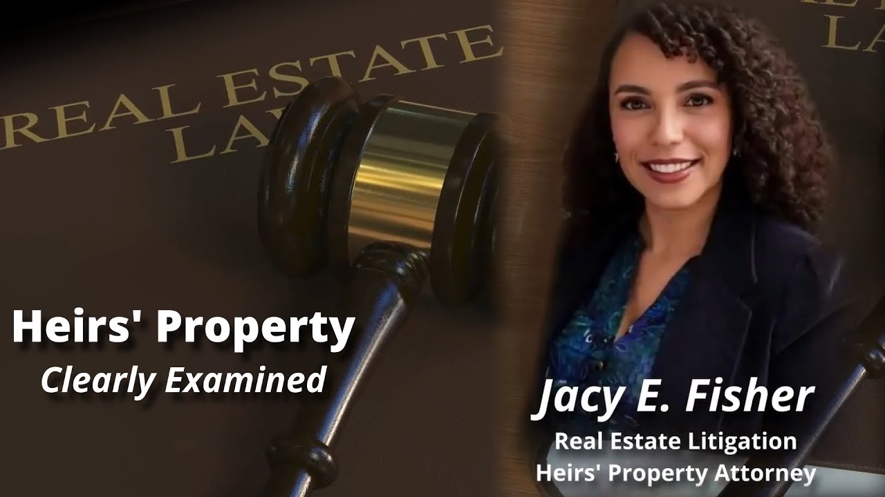 Heirs' Property Explained with Attorney Jacy E.  Fisher