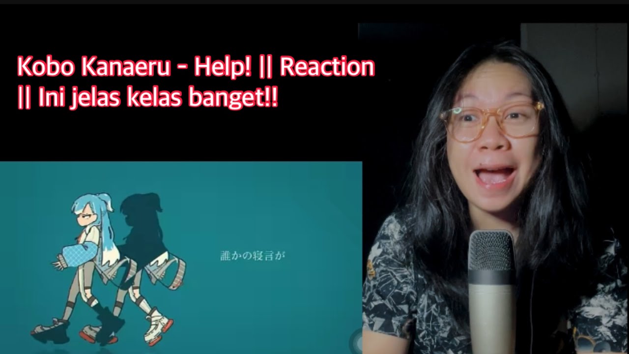 Kobo Kanaeru - Help!! || Reaction || Ini jelas kelas banget!!