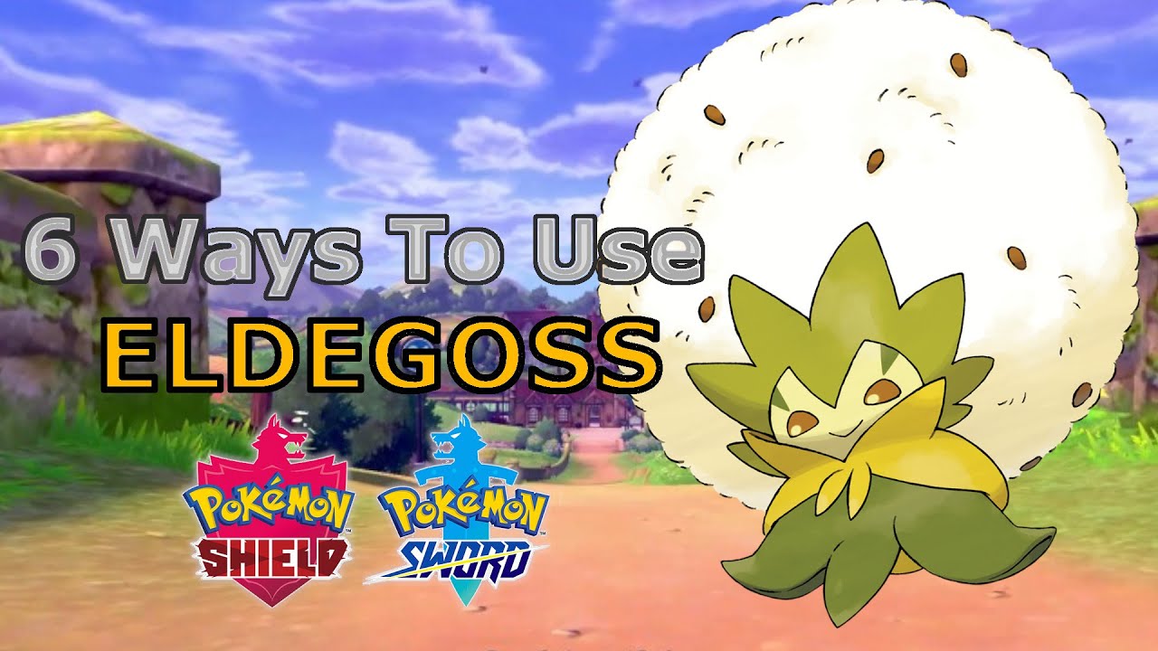 6 Ways To Use Eldegoss In Pokemon Sword And Shield