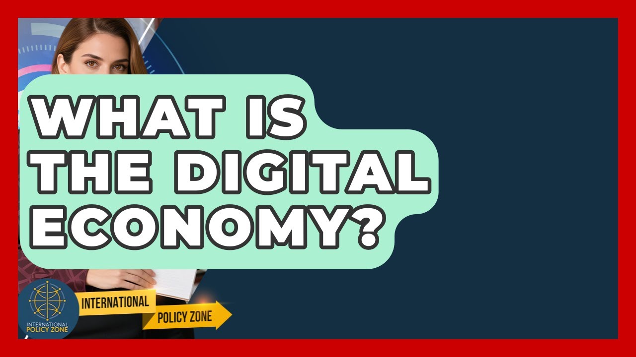 What Is The Digital Economy? - International Policy Zone