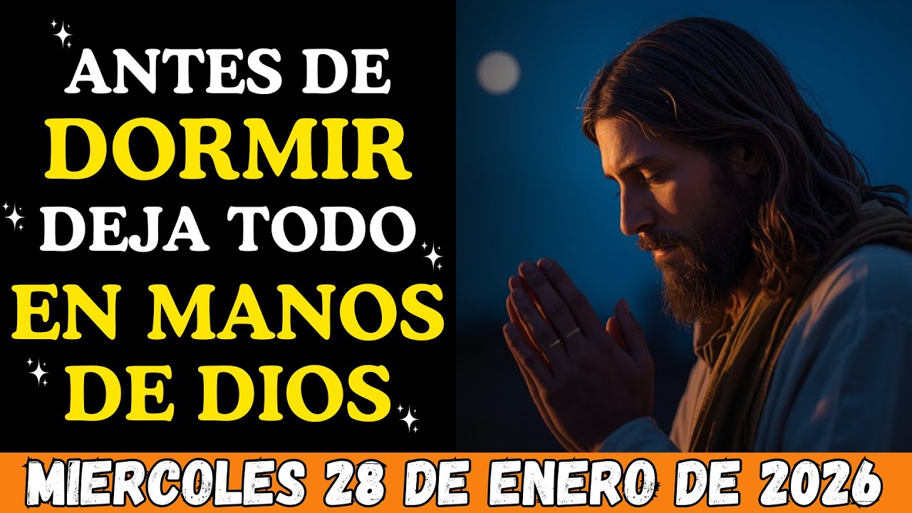 Oración de la Noche de hoy MIERCOLES 28 DE ENERO DE 2026 🌟 Oración Católica 🙏