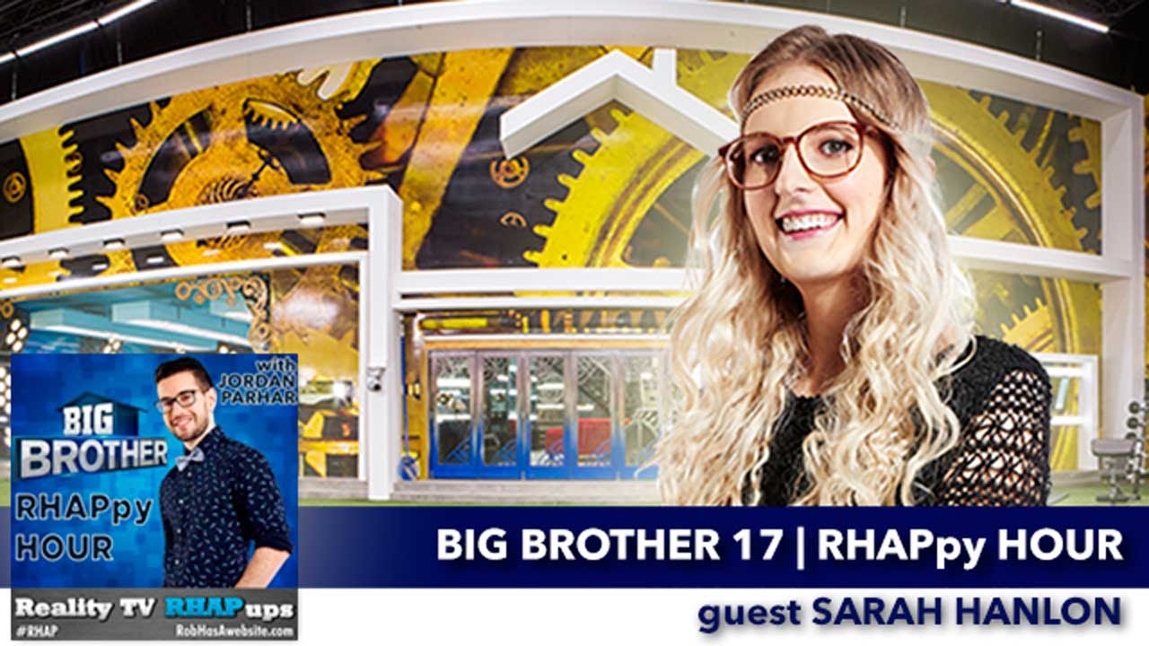 Big Brother RHAPpy Hour | guest Sarah Hanlon
