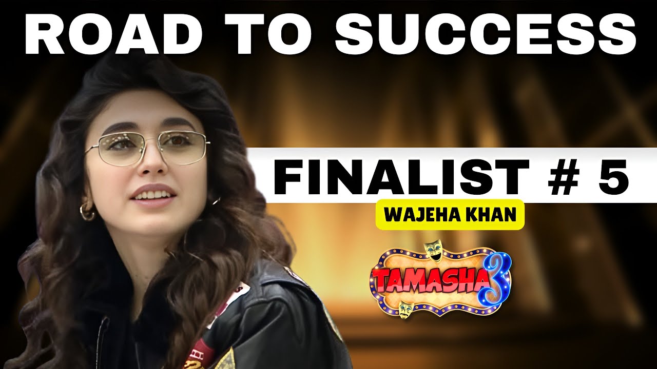 Wajeha Khan Tamasha Season 3 Journey | Finalist # 5