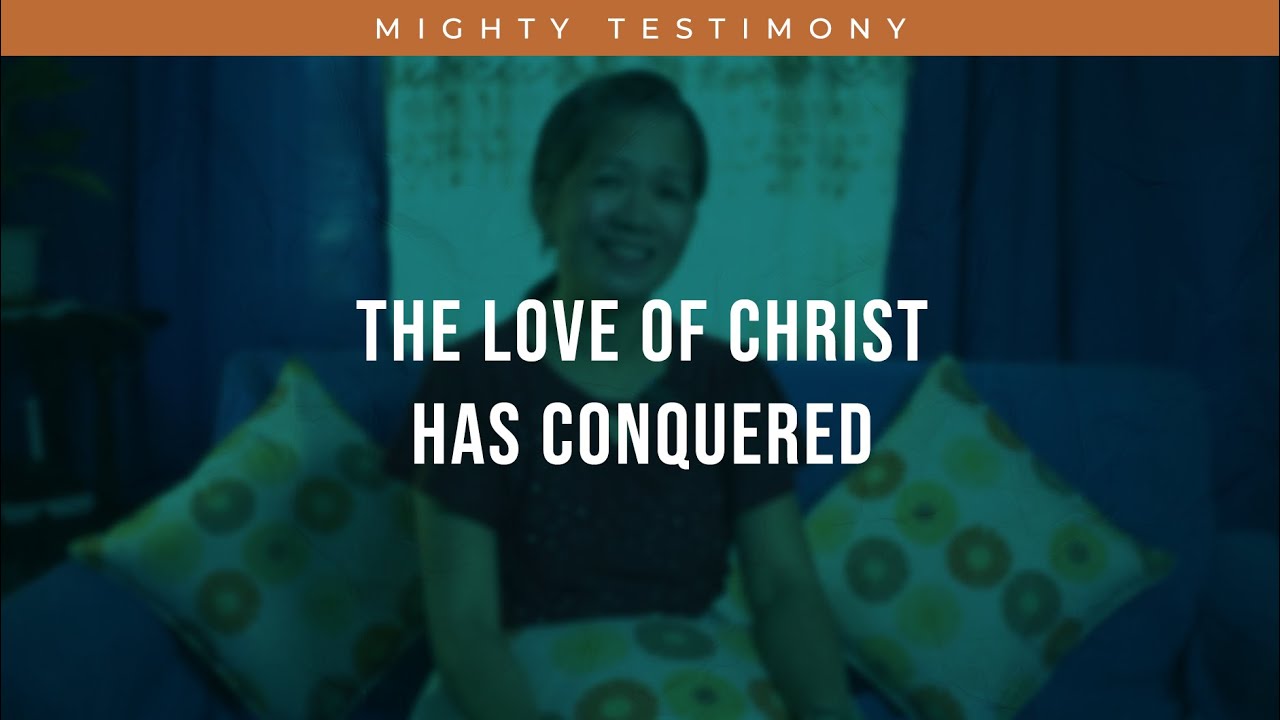 THE LOVE OF CHRIST HAS CONQUERED
