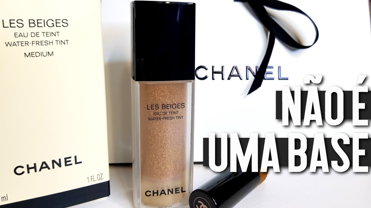 RESENHA CHANEL WATER FRESH TINT | BASE QUE N&Atilde;O &Eacute; BASE | UNBOXING | TESTE DE DURA&Ccedil;&Atilde;O | PELE OLEOSA