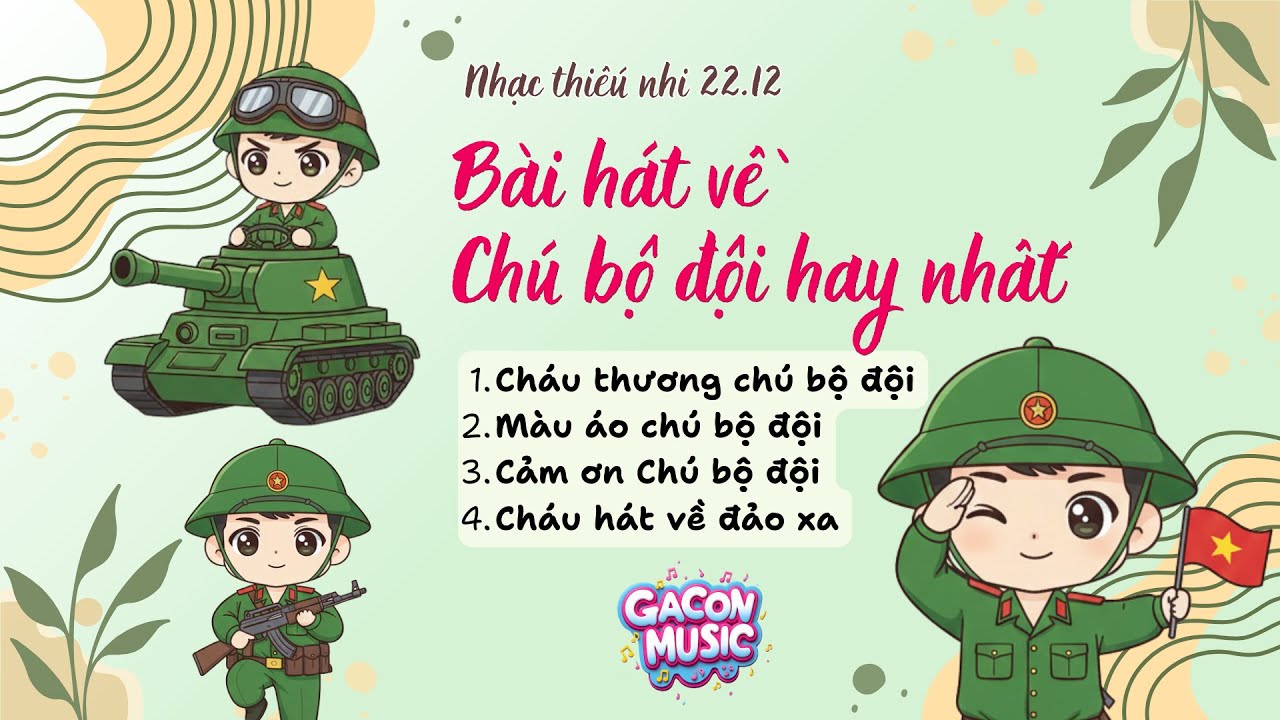 Nhạc Thiếu Nhi 22.12: Những Bài Hát Hay Nhất Về Chú Bộ Đội - Dễ Thương Ý Nghĩa Bé Hát Theo Mê Ngay!