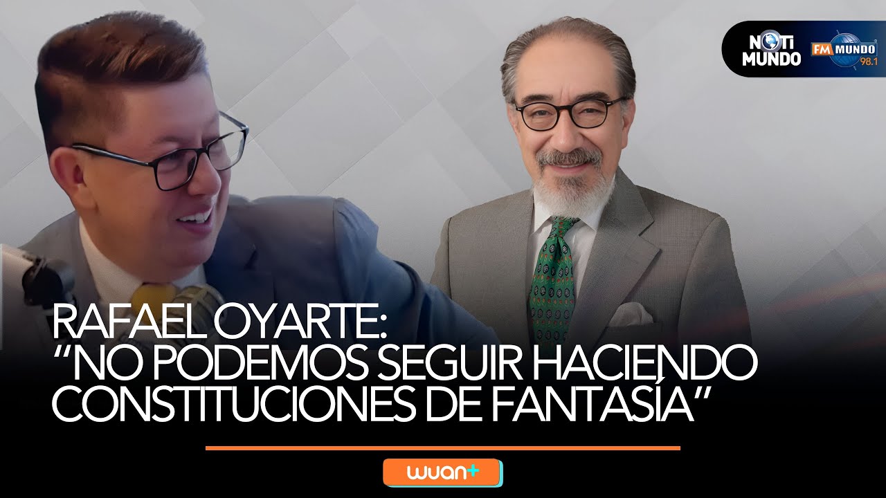 Rafael Oyarte: "No podemos seguir haciendo CONSTITUCIONES de fantasía"