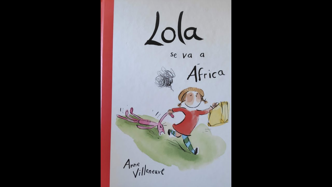 Lola se va a África ( Anne Villeneuve).