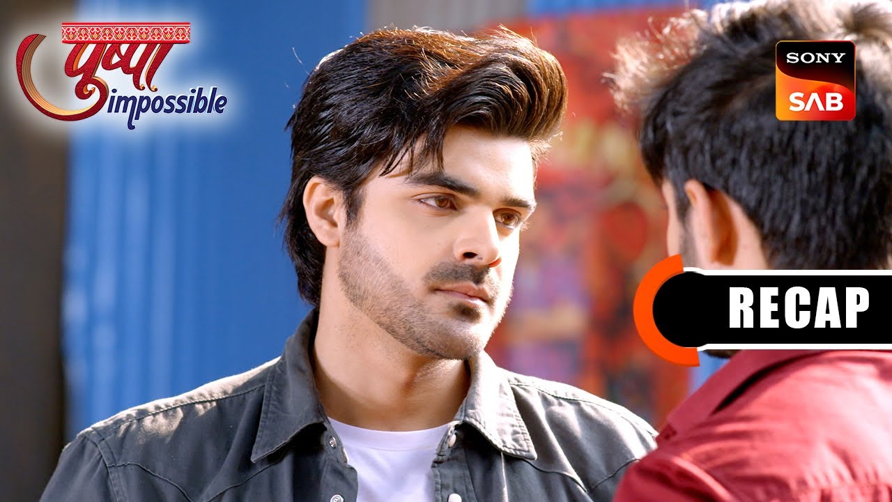 Pushpa Impossible | Ep 1142 & Ep 1143 | RECAP | पुष्पा इम्पॉसिबल