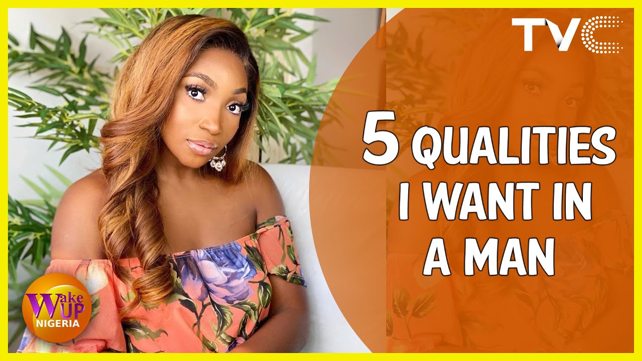 5 Qualities I Want In A Man - Omowunmi Dada