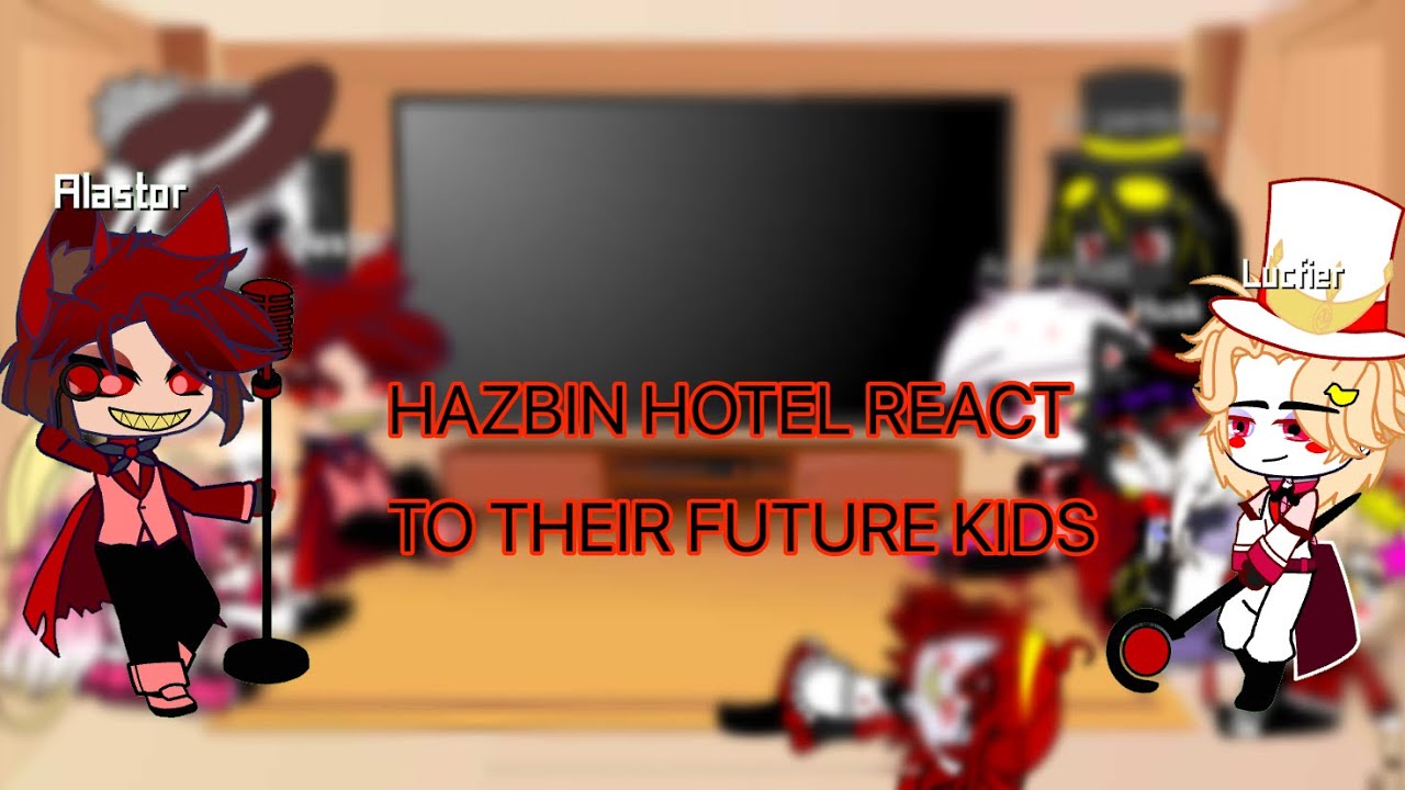 ✨HAZBIN HOTEL REACT TO THEIR FUTURE KIDS AND MORE//SHIPS//GCHAC//✨RADIOAPPLE✨//FUNNY//READ DESP.//